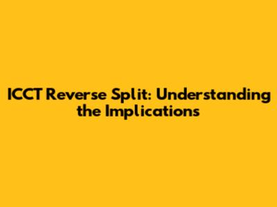ICCT Reverse Split: Understanding the Implications