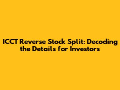 ICCT Reverse Stock Split: Decoding the Details for Investors