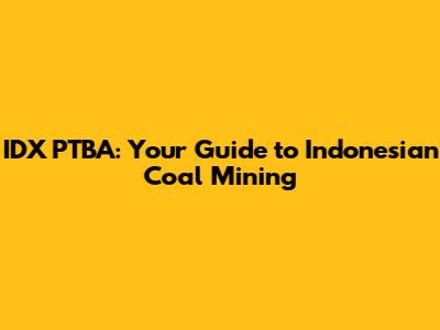 IDX PTBA: Your Guide to Indonesian Coal Mining