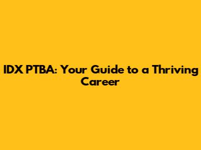 IDX PTBA: Your Guide to a Thriving Career