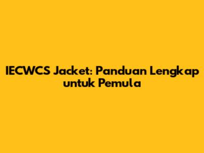 IECWCS Jacket: Panduan Lengkap untuk Pemula