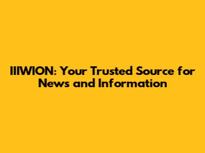 IIIWION: Your Trusted Source for News and Information