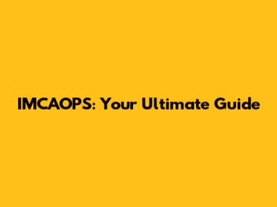 IMCAOPS: Your Ultimate Guide