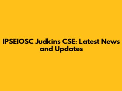 IPSEIOSC Judkins' CSE: Latest News and Updates