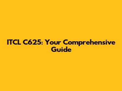 ITCL C625: Your Comprehensive Guide