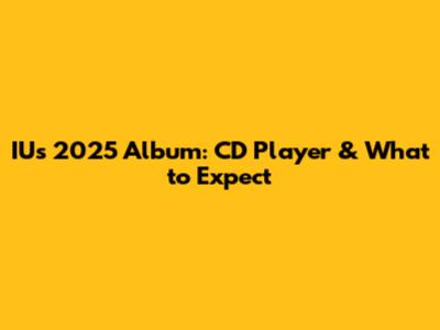 IU's 2025 Album: CD Player & What to Expect