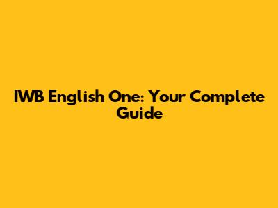 IWB English One: Your Complete Guide