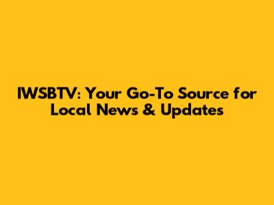 IWSBTV: Your Go-To Source for Local News & Updates
