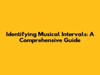 Identifying Musical Intervals: A Comprehensive Guide