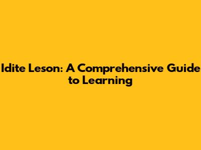 Idite Leson: A Comprehensive Guide to Learning