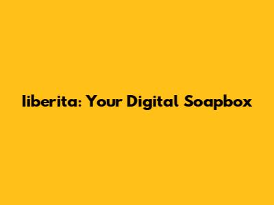 Iiberita: Your Digital Soapbox