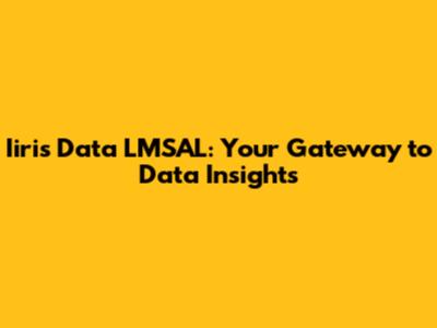 Iiris Data LMSAL: Your Gateway to Data Insights