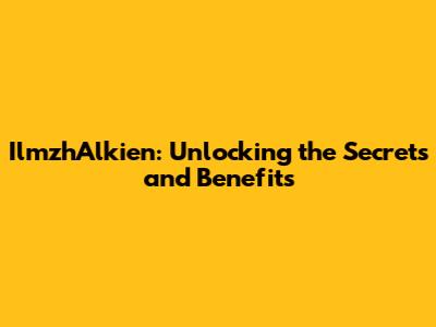 IlmzhAlkien: Unlocking the Secrets and Benefits
