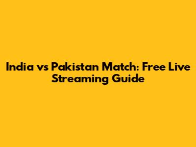 India vs Pakistan Match: Free Live Streaming Guide