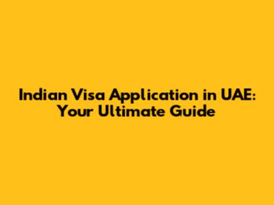 Indian Visa Application in UAE: Your Ultimate Guide