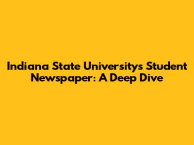 Indiana State University's Student Newspaper: A Deep Dive