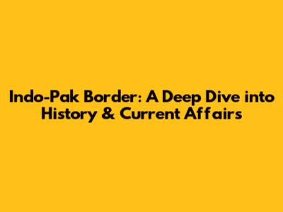 Indo-Pak Border: A Deep Dive into History & Current Affairs