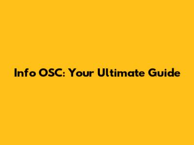 Info OSC: Your Ultimate Guide