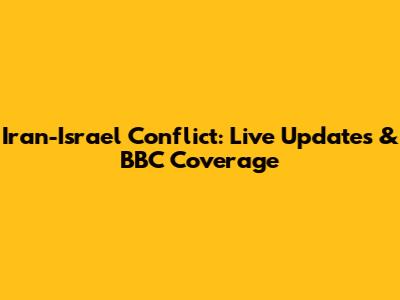 Iran-Israel Conflict: Live Updates & BBC Coverage