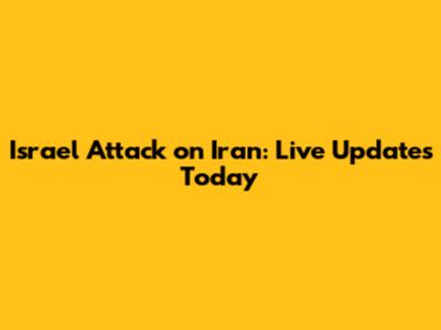 Israel Attack on Iran: Live Updates Today