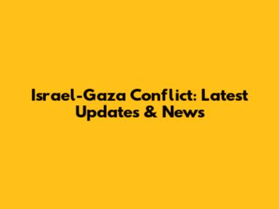 Israel-Gaza Conflict: Latest Updates & News