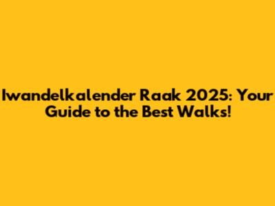 Iwandelkalender Raak 2025: Your Guide to the Best Walks!