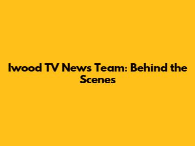 Iwood TV News Team: Behind the Scenes