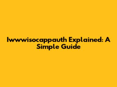 Iwwwisocappauth Explained: A Simple Guide