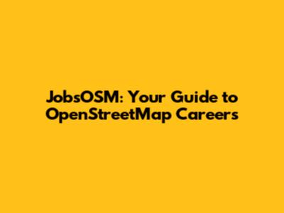 JobsOSM: Your Guide to OpenStreetMap Careers