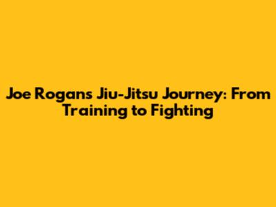 Joe Rogan's Jiu-Jitsu Journey: From Training to Fighting