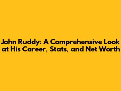 John Ruddy: A Comprehensive Look at His Career, Stats, and Net Worth
