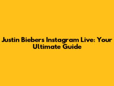 Justin Bieber's Instagram Live: Your Ultimate Guide