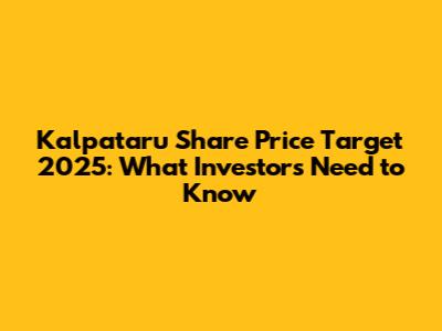 Kalpataru Share Price Target 2025: What Investors Need to Know