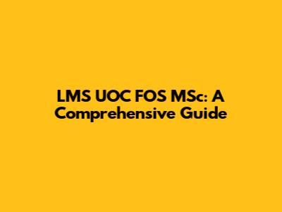 LMS UOC FOS MSc: A Comprehensive Guide