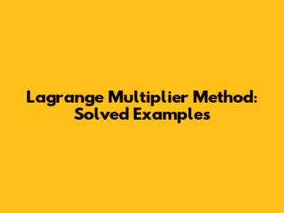 Lagrange Multiplier Method: Solved Examples