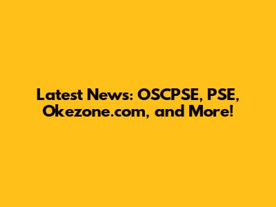 Latest News: OSCPSE, PSE, Okezone.com, and More!