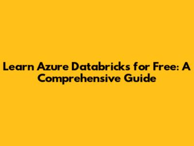 Learn Azure Databricks for Free: A Comprehensive Guide