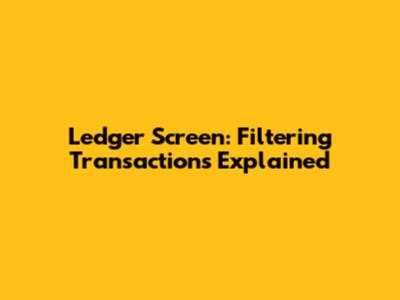 Ledger Screen: Filtering Transactions Explained