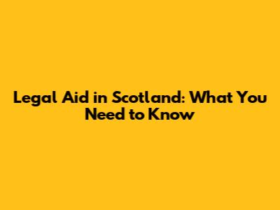 Legal Aid in Scotland: What You Need to Know