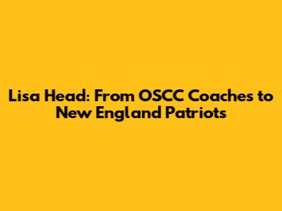 Lisa Head: From OSCC Coaches to New England Patriots