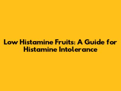 Low Histamine Fruits: A Guide for Histamine Intolerance