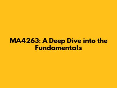 MA4263: A Deep Dive into the Fundamentals