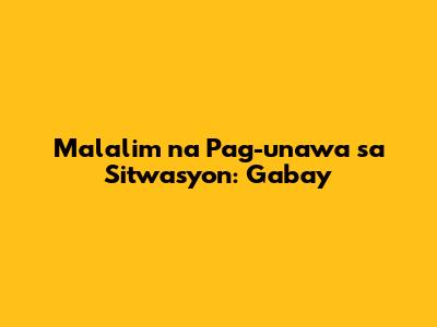 Malalim na Pag-unawa sa Sitwasyon: Gabay