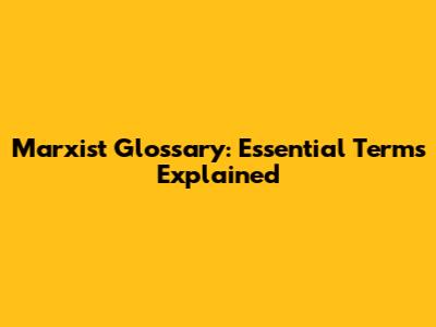 Marxist Glossary: Essential Terms Explained