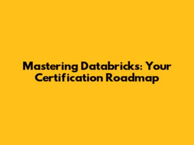 Mastering Databricks: Your Certification Roadmap