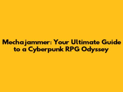 Mechajammer: Your Ultimate Guide to a Cyberpunk RPG Odyssey