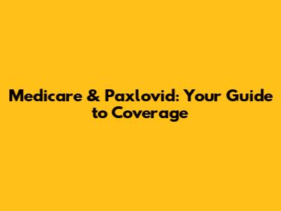 Medicare & Paxlovid: Your Guide to Coverage