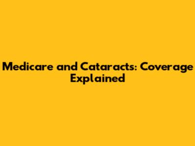 Medicare and Cataracts: Coverage Explained