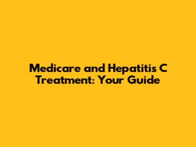 Medicare and Hepatitis C Treatment: Your Guide