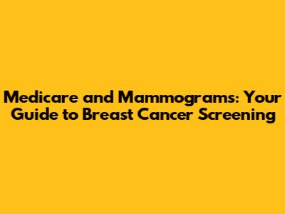 Medicare and Mammograms: Your Guide to Breast Cancer Screening